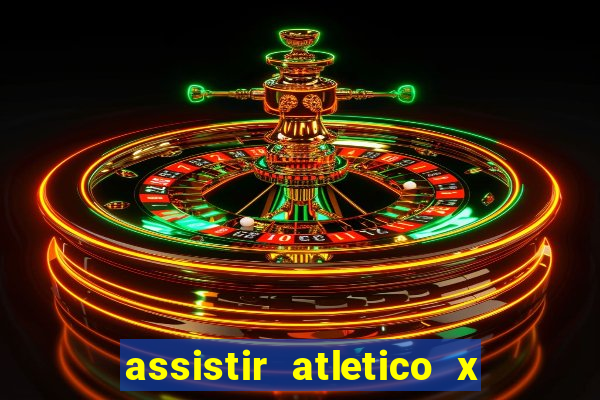 assistir atletico x botafogo ao vivo hd